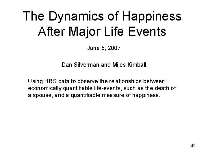 The Dynamics of Happiness After Major Life Events June 5, 2007 Dan Silverman and