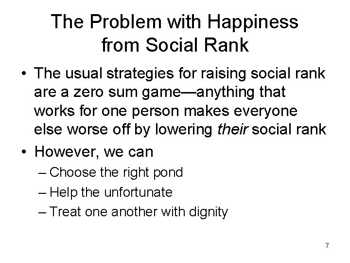 The Problem with Happiness from Social Rank • The usual strategies for raising social