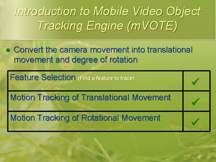 Introduction to Mobile Video Object Tracking Engine (m. VOTE) l Convert the camera movement