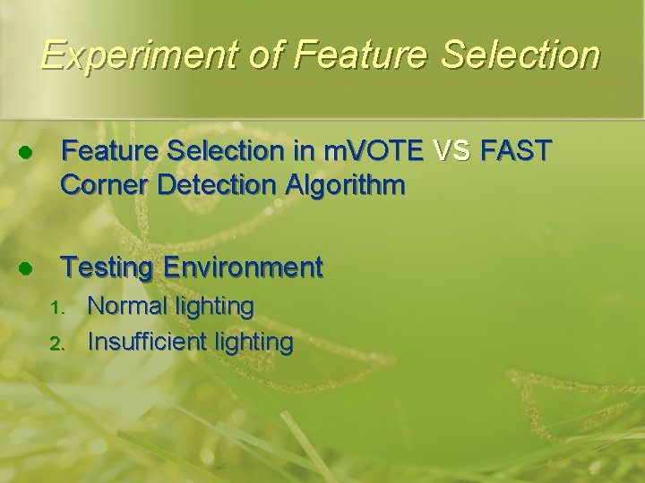 Experiment of Feature Selection l Feature Selection in m. VOTE VS FAST Corner Detection