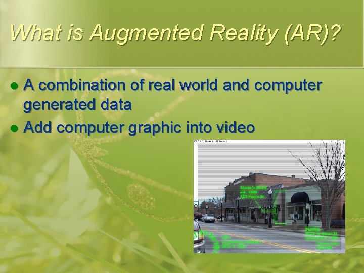 What is Augmented Reality (AR)? A combination of real world and computer generated data