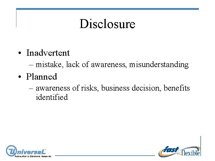 Disclosure • Inadvertent – mistake, lack of awareness, misunderstanding • Planned – awareness of