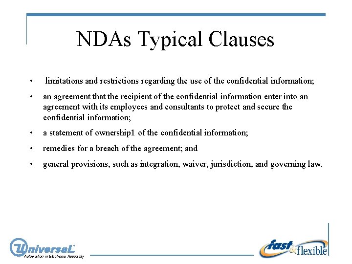 NDAs Typical Clauses • limitations and restrictions regarding the use of the confidential information;