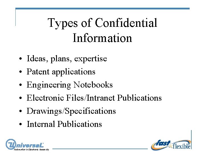 Types of Confidential Information • • • Ideas, plans, expertise Patent applications Engineering Notebooks