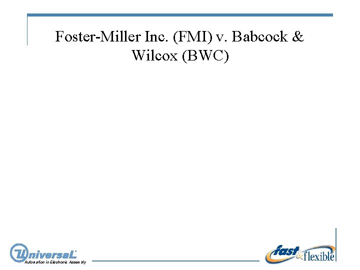 Foster-Miller Inc. (FMI) v. Babcock & Wilcox (BWC) Automation in Electronic Assembly 