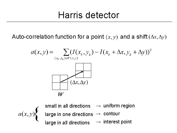 Harris detector Auto-correlation function for a point { small in all directions and a