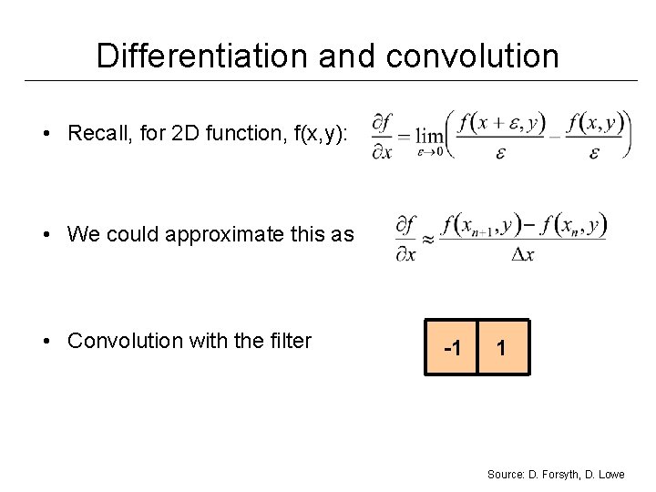 Differentiation and convolution • Recall, for 2 D function, f(x, y): • We could