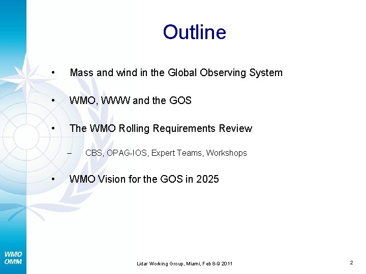 Outline • Mass and wind in the Global Observing System • WMO, WWW and