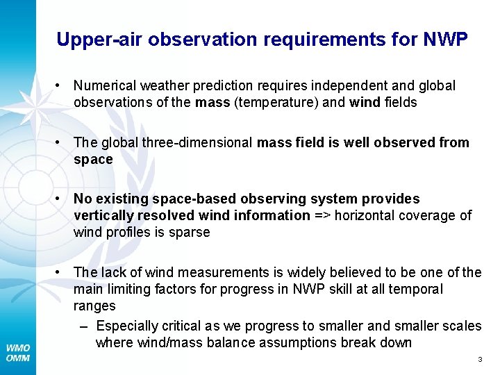 Upper-air observation requirements for NWP • Numerical weather prediction requires independent and global observations