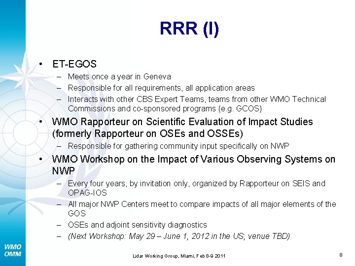 RRR (I) • ET-EGOS – Meets once a year in Geneva – Responsible for