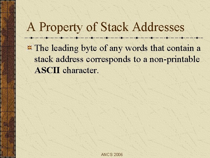 A Property of Stack Addresses The leading byte of any words that contain a