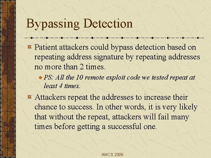 Bypassing Detection Patient attackers could bypass detection based on repeating address signature by repeating