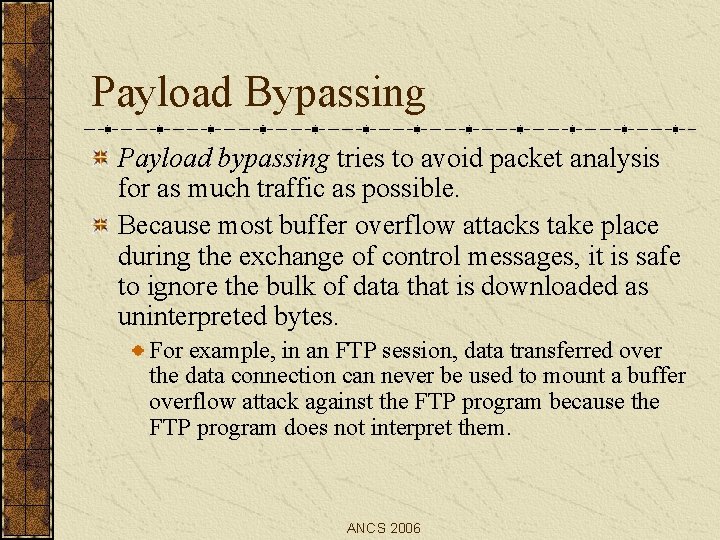 Payload Bypassing Payload bypassing tries to avoid packet analysis for as much traffic as