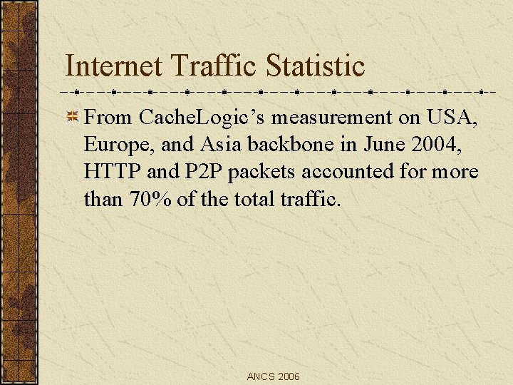 Internet Traffic Statistic From Cache. Logic’s measurement on USA, Europe, and Asia backbone in