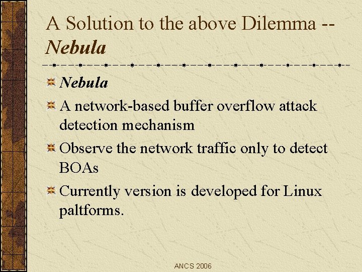 A Solution to the above Dilemma -Nebula A network-based buffer overflow attack detection mechanism