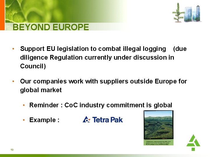 BEYOND EUROPE • Support EU legislation to combat illegal logging (due diligence Regulation currently