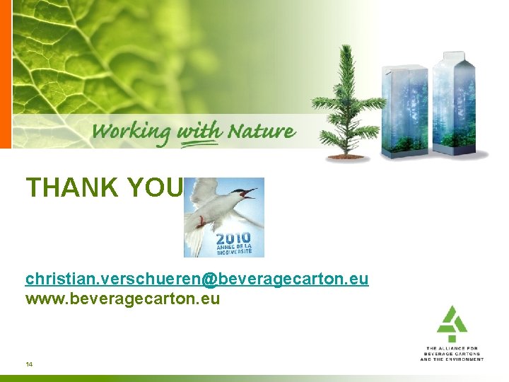 THANK YOU christian. verschueren@beveragecarton. eu www. beveragecarton. eu 14 