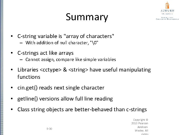 Summary • C-string variable is "array of characters" – With addition of null character,