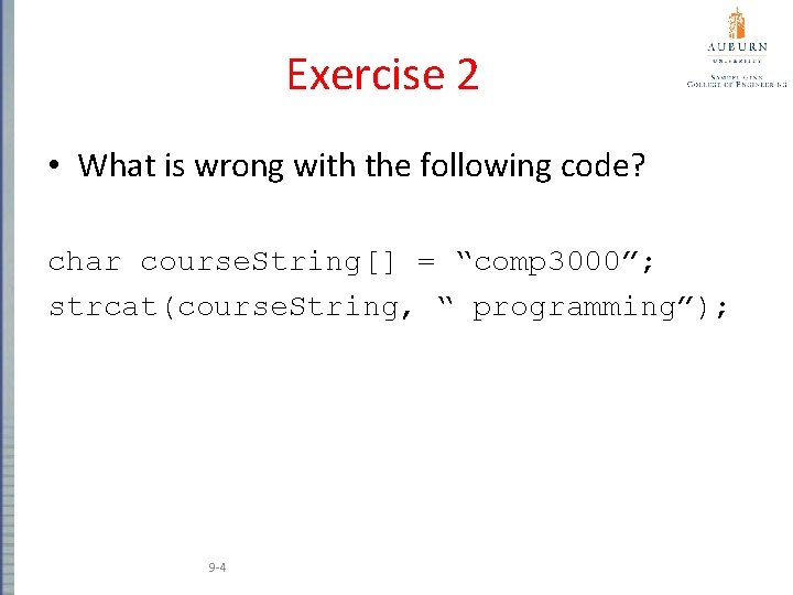 Exercise 2 • What is wrong with the following code? char course. String[] =