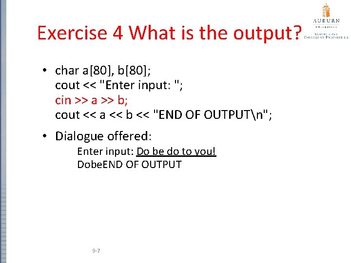 Exercise 4 What is the output? • char a[80], b[80]; cout << "Enter input: