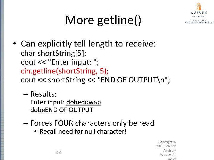More getline() • Can explicitly tell length to receive: char short. String[5]; cout <<