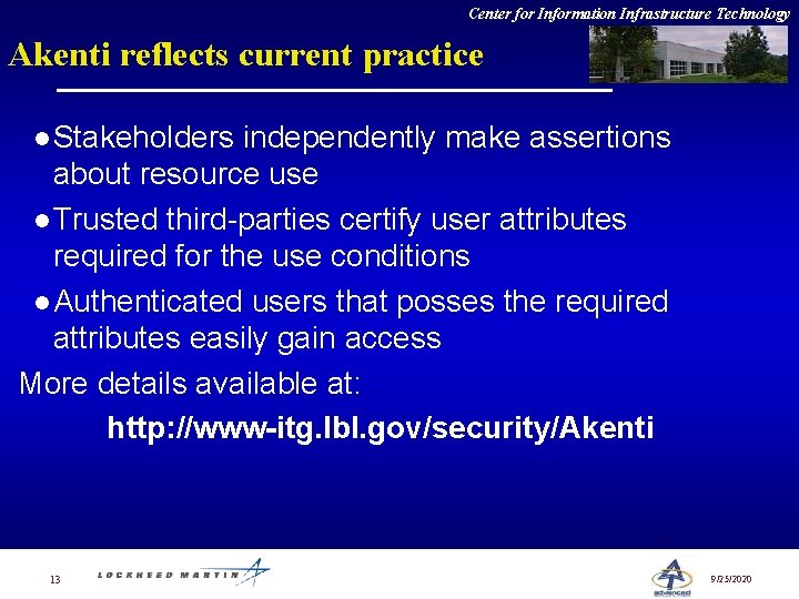 Center for Information Infrastructure Technology Akenti reflects current practice l Stakeholders independently make assertions