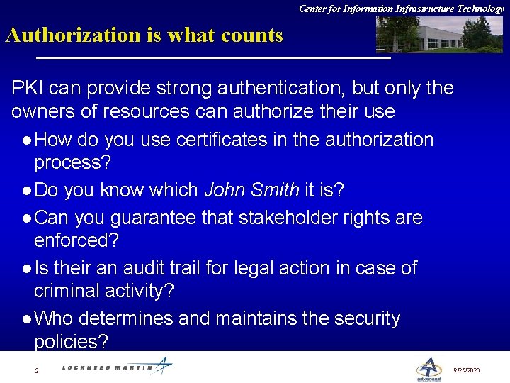 Center for Information Infrastructure Technology Authorization is what counts PKI can provide strong authentication,