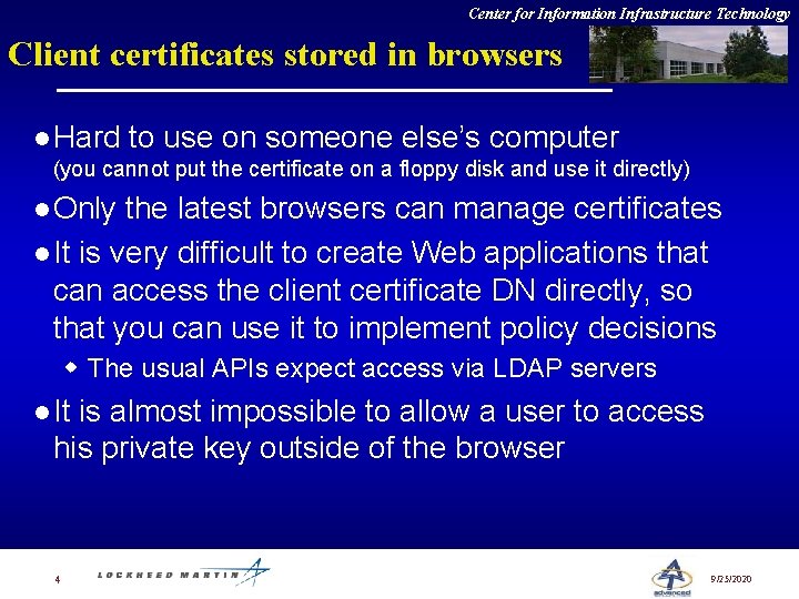 Center for Information Infrastructure Technology Client certificates stored in browsers l Hard to use