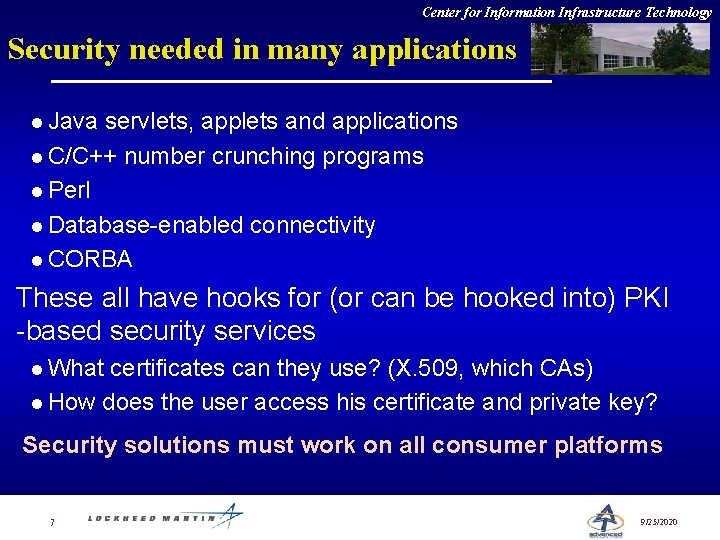 Center for Information Infrastructure Technology Security needed in many applications l Java servlets, applets