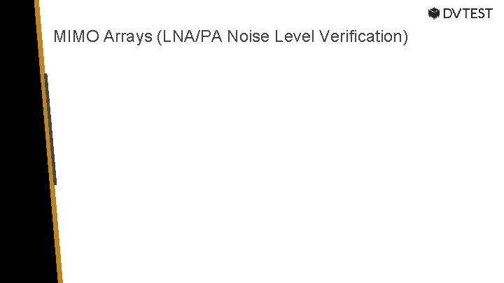 MIMO Arrays (LNA/PA Noise Level Verification) 