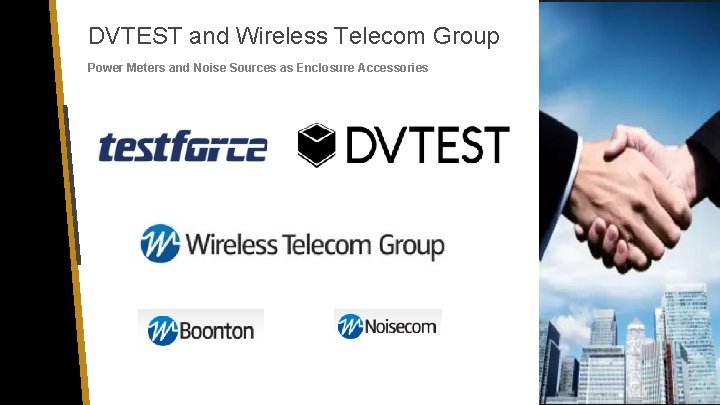 DVTEST and Wireless Telecom Group Power Meters and Noise Sources as Enclosure Accessories 