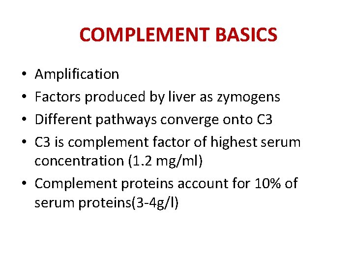 COMPLEMENT BASICS Amplification Factors produced by liver as zymogens Different pathways converge onto C