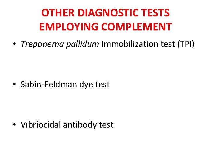 OTHER DIAGNOSTIC TESTS EMPLOYING COMPLEMENT • Treponema pallidum Immobilization test (TPI) • Sabin-Feldman dye