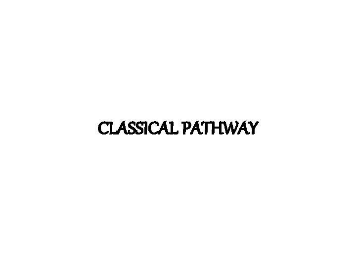 CLASSICAL PATHWAY 