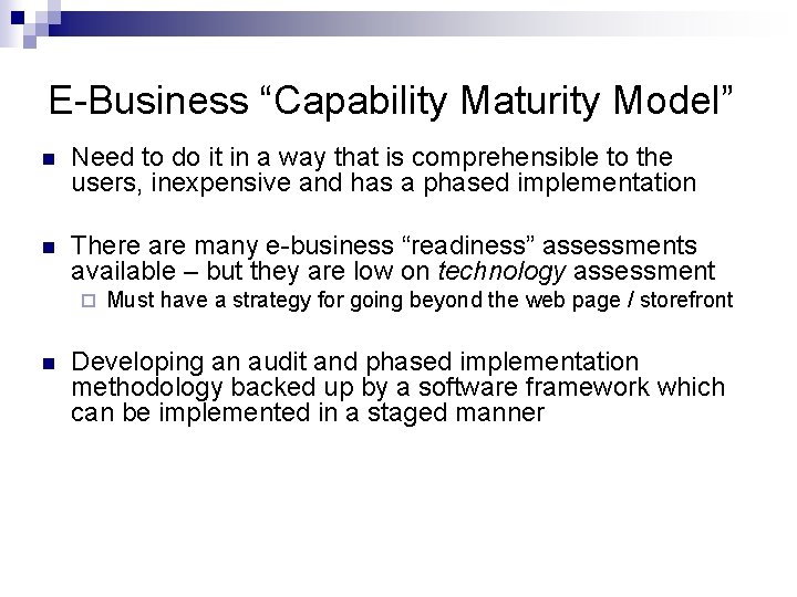 E-Business “Capability Maturity Model” n Need to do it in a way that is