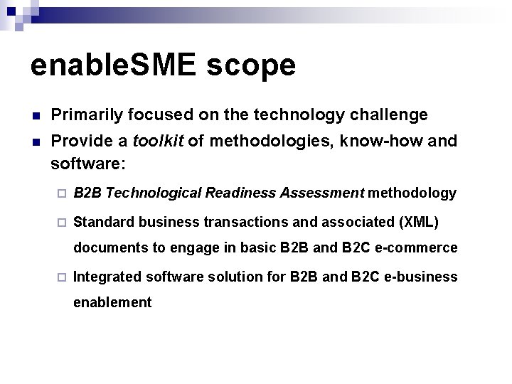 enable. SME scope n Primarily focused on the technology challenge n Provide a toolkit