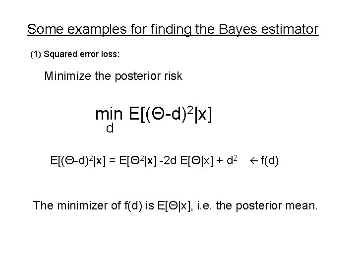 Some examples for finding the Bayes estimator (1) Squared error loss: Minimize the posterior