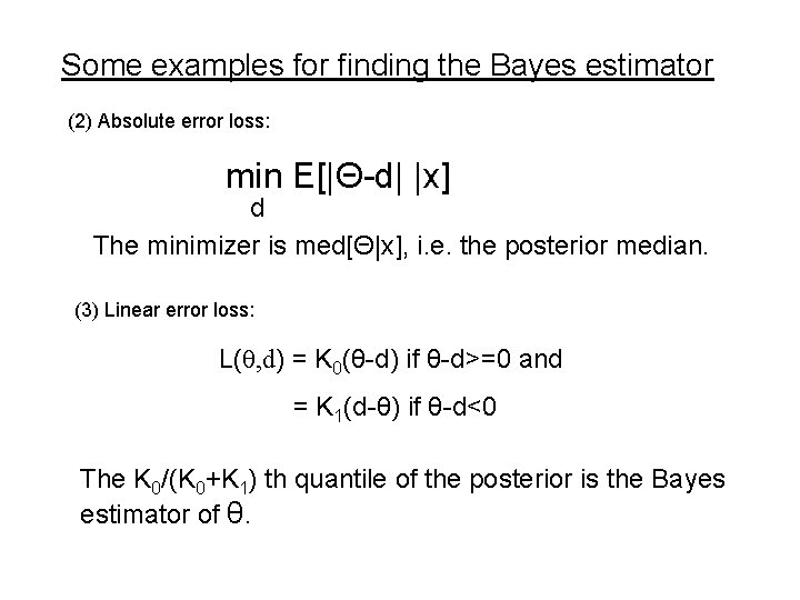 Some examples for finding the Bayes estimator (2) Absolute error loss: min E[|Θ-d| |x]