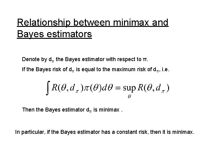 Relationship between minimax and Bayes estimators Denote by dπ the Bayes estimator with respect
