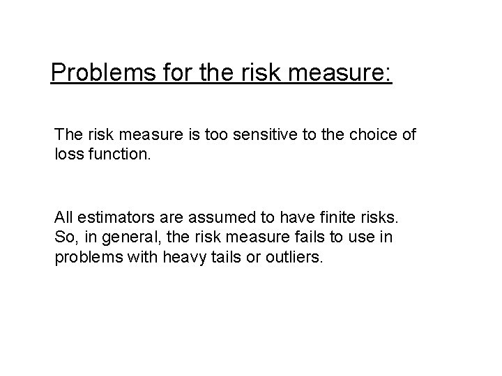 Problems for the risk measure: The risk measure is too sensitive to the choice