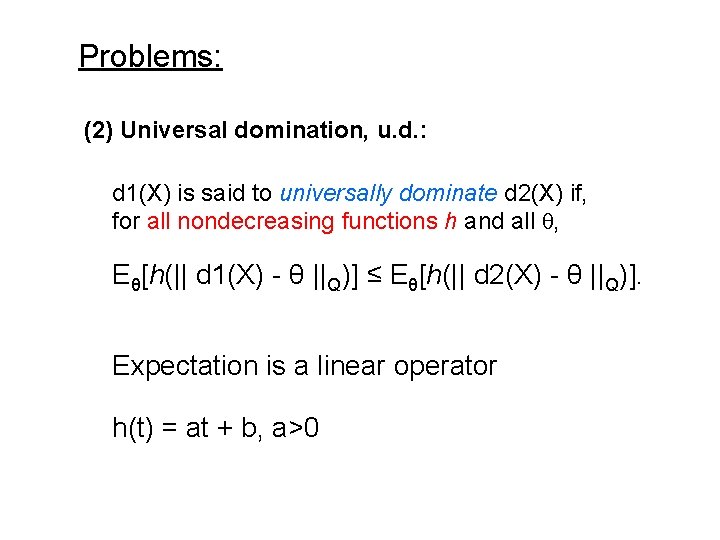Problems: (2) Universal domination, u. d. : d 1(X) is said to universally dominate