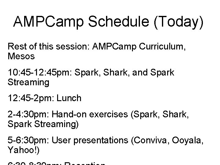 AMPCamp Schedule (Today) Rest of this session: AMPCamp Curriculum, Mesos 10: 45 -12: 45