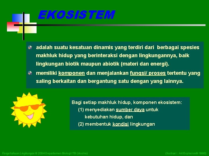 EKOSISTEM adalah suatu kesatuan dinamis yang terdiri dari berbagai spesies makhluk hidup yang berinteraksi