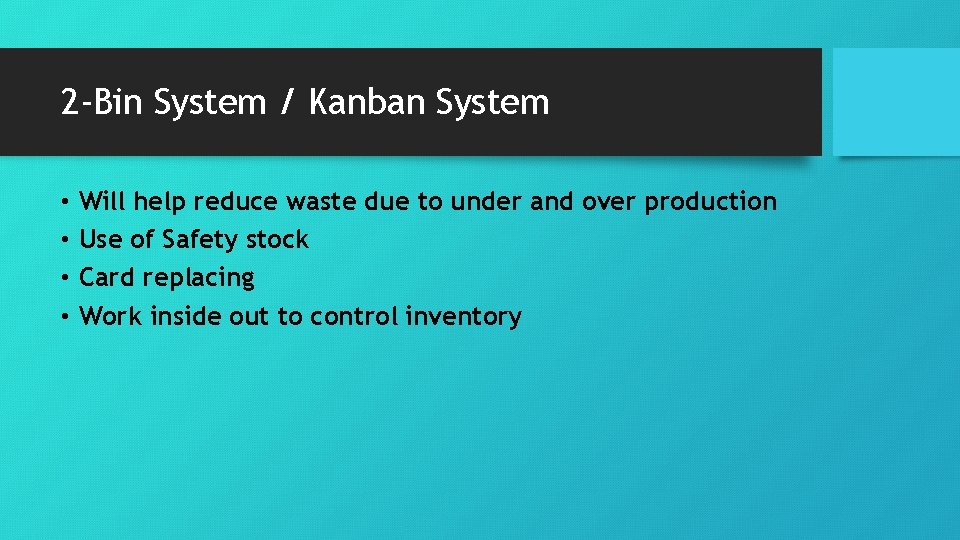 2 -Bin System / Kanban System • • Will help reduce waste due to