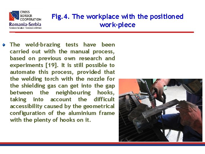 Common borders. Common solutions. Fig. 4. The workplace with the positioned work-piece The weld-brazing