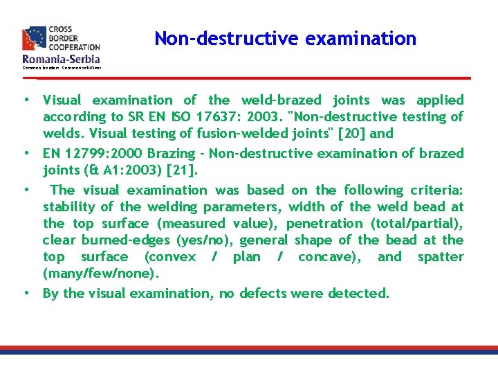 Non-destructive examination Common borders. Common solutions. • Visual examination of the weld-brazed joints was