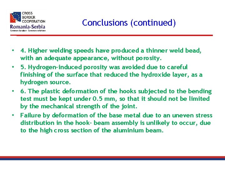 Conclusions (continued) Common borders. Common solutions. • 4. Higher welding speeds have produced a