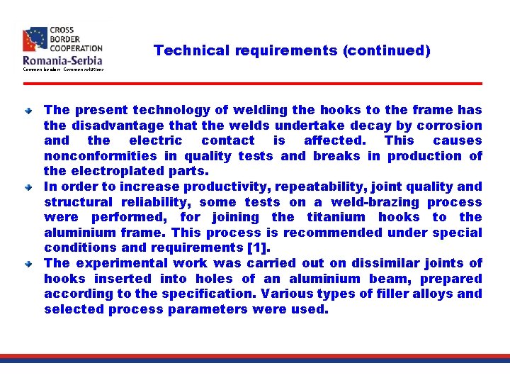 Technical requirements (continued) Common borders. Common solutions. The present technology of welding the hooks