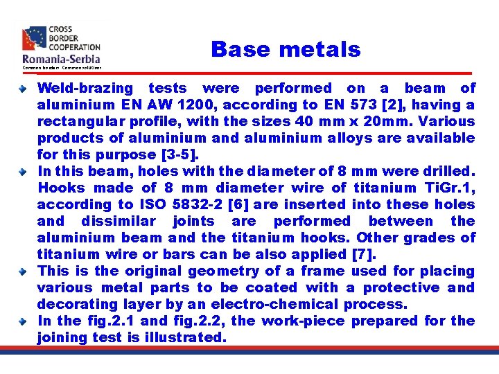 Common borders. Common solutions. Base metals Weld-brazing tests were performed on a beam of