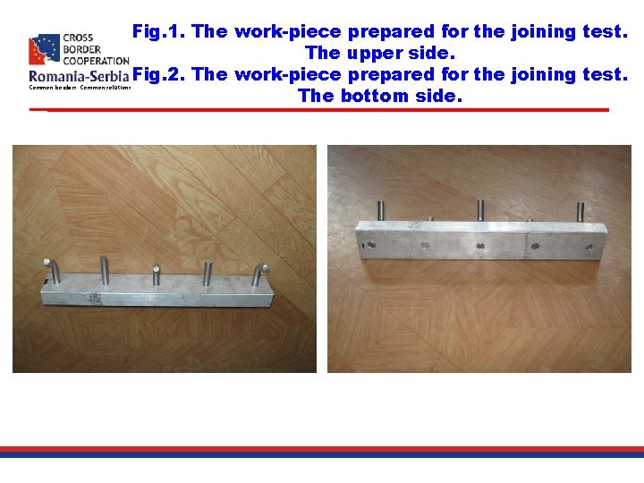 Fig. 1. The work-piece prepared for the joining test. The upper side. Fig. 2.